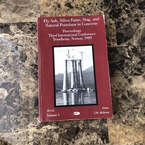 Fly Ash, Silica Fume, Slag & Natural Pozzolans in Concrete 1989 Vol 1 PB SP 114